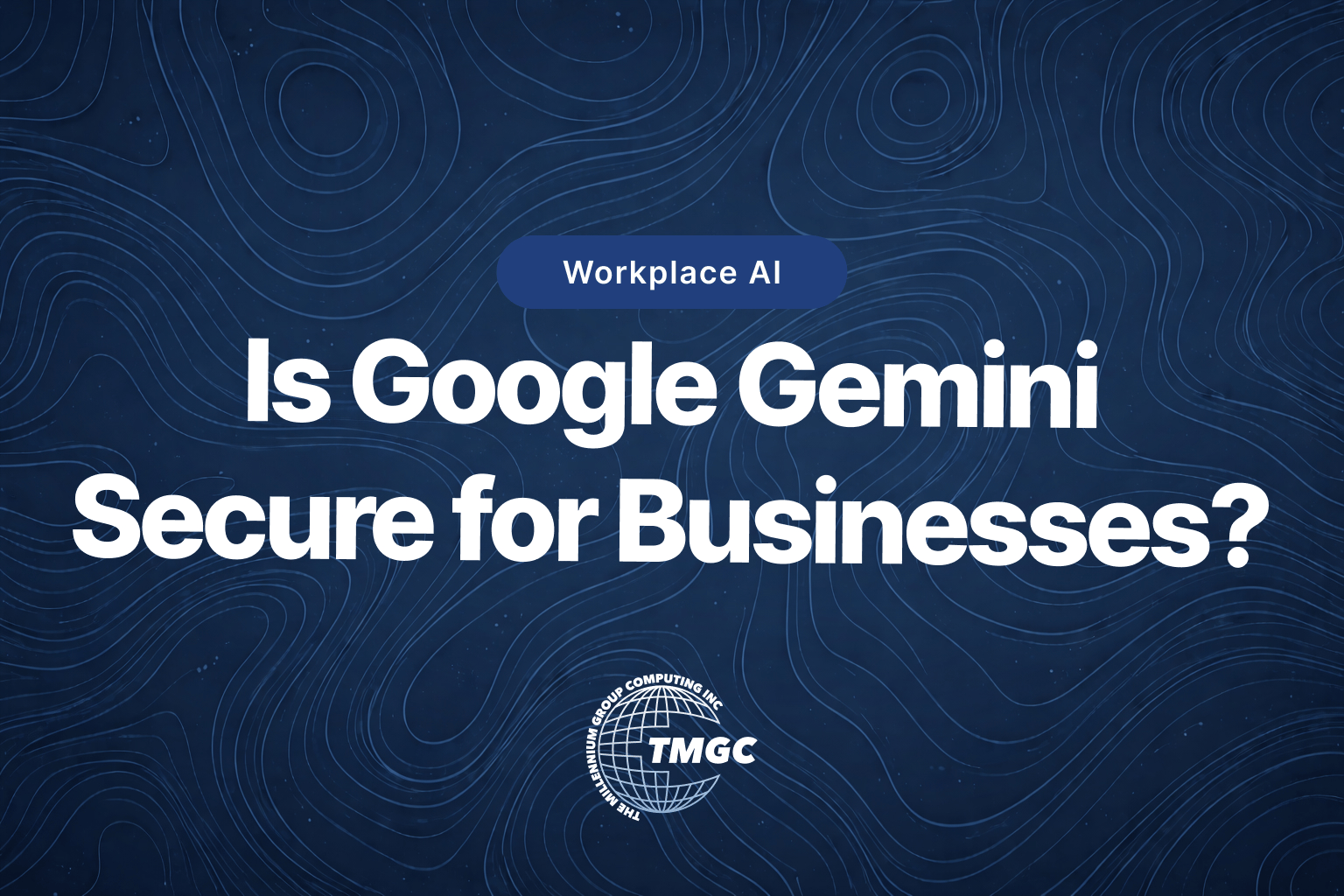is google gemini secure for business on dark blue topographical background