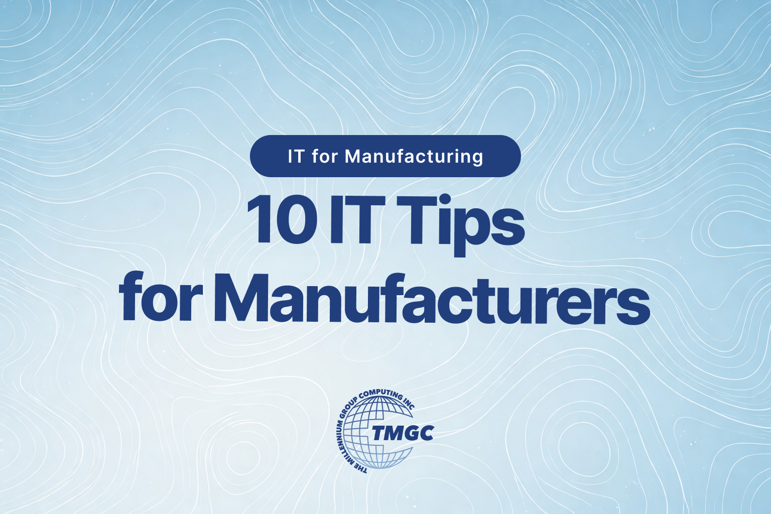 10 Manufacturing IT Tips to a More Secure, Reliable Shop
