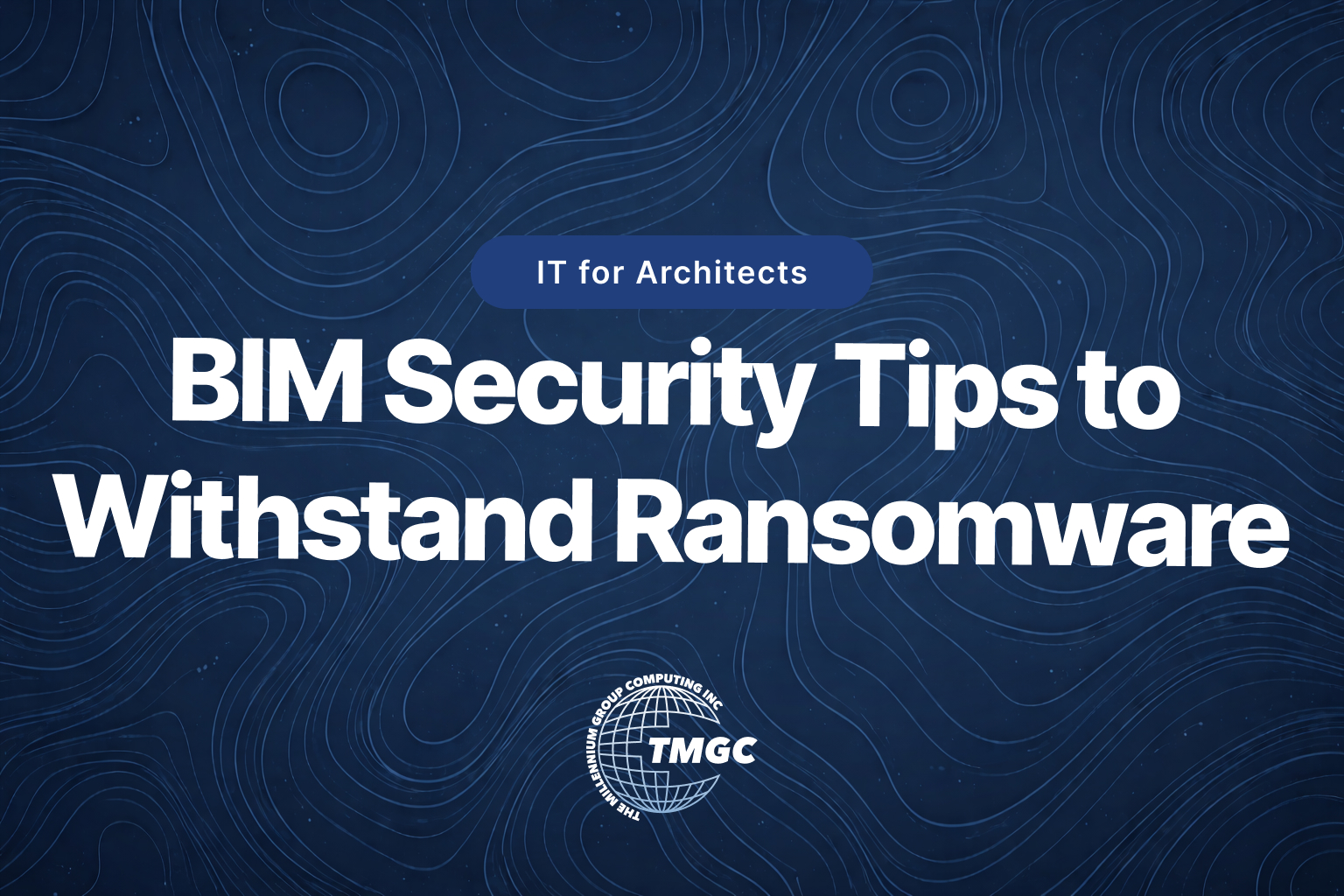 CAD & BIM Security Tips to Withstand Ransomware Attacks