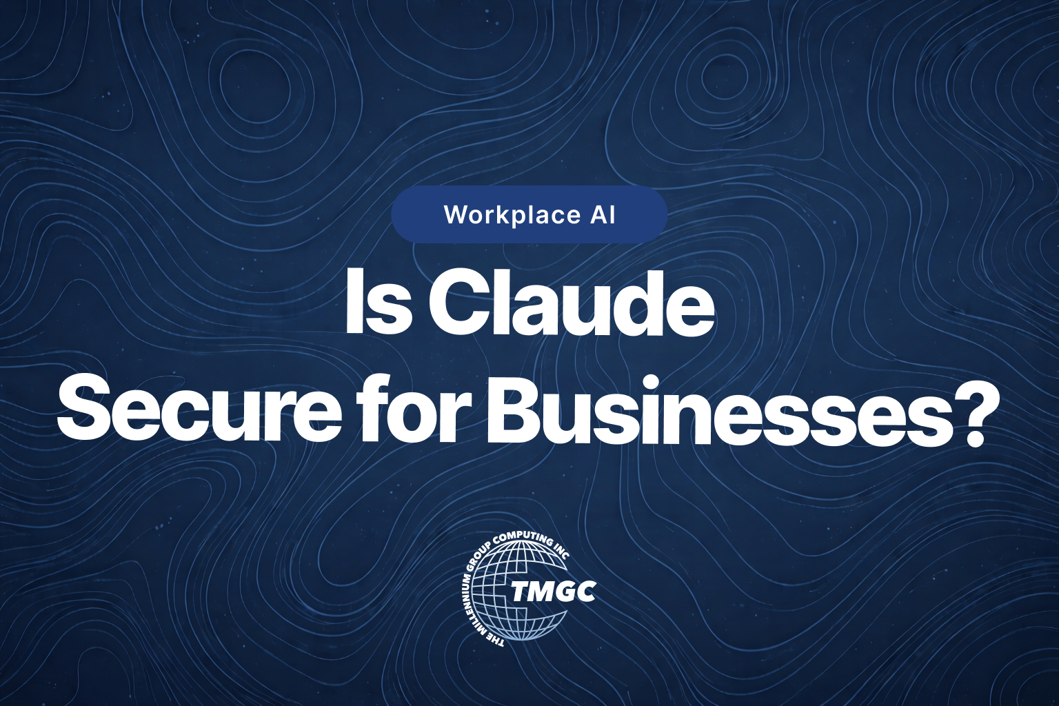 Is Claude Secure for Business Use?