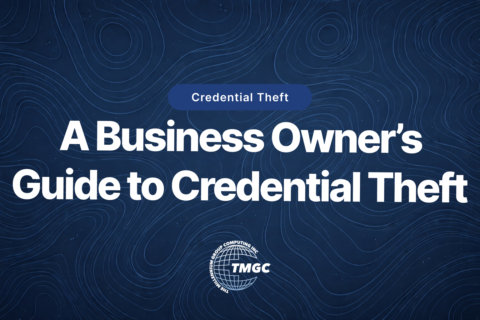 A Business Owner's Guide to Credential Theft: Identity Is the New Perimeter