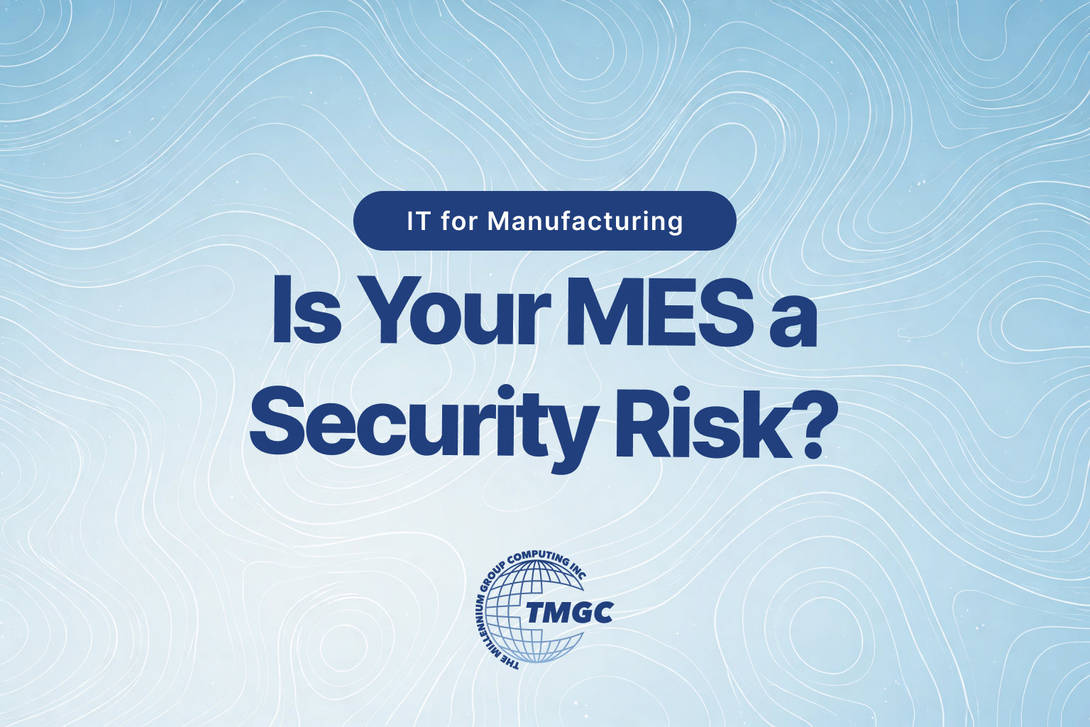 Is Your Manufacturing Execution System a Security Risk?
