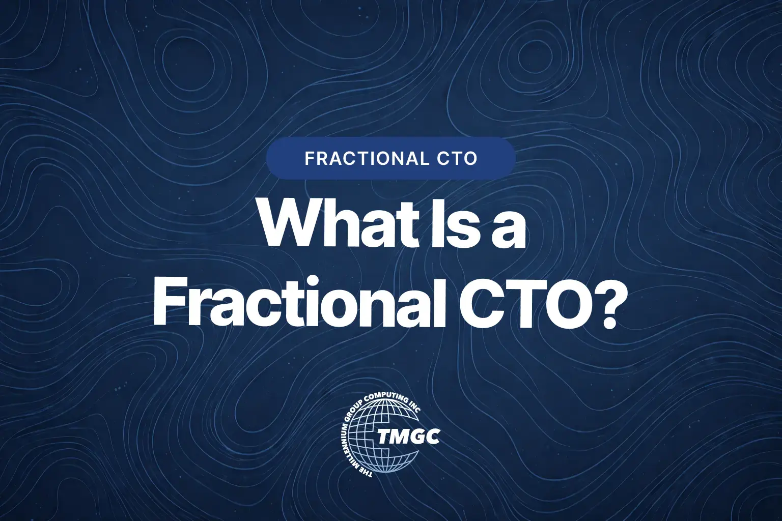 What Is a Fractional CTO? Why Most Businesses Need More